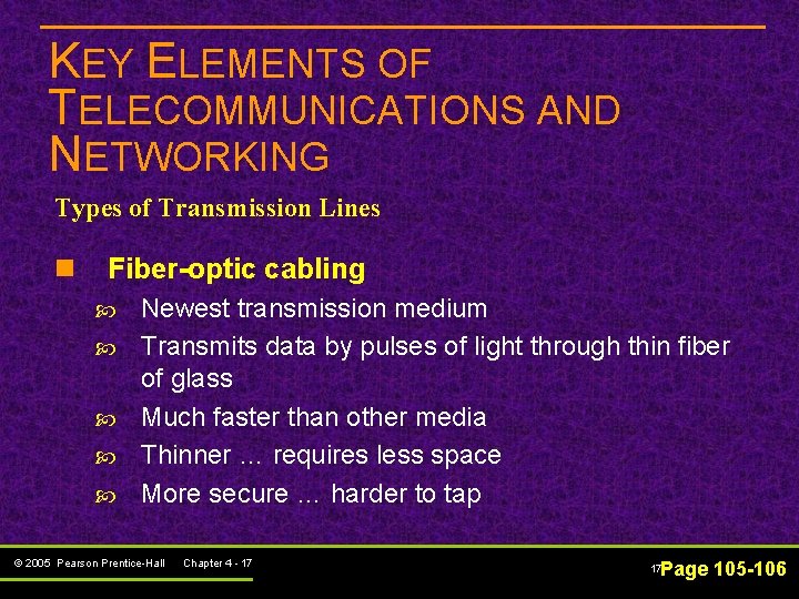 KEY ELEMENTS OF TELECOMMUNICATIONS AND NETWORKING Types of Transmission Lines n Fiber-optic cabling Newest
