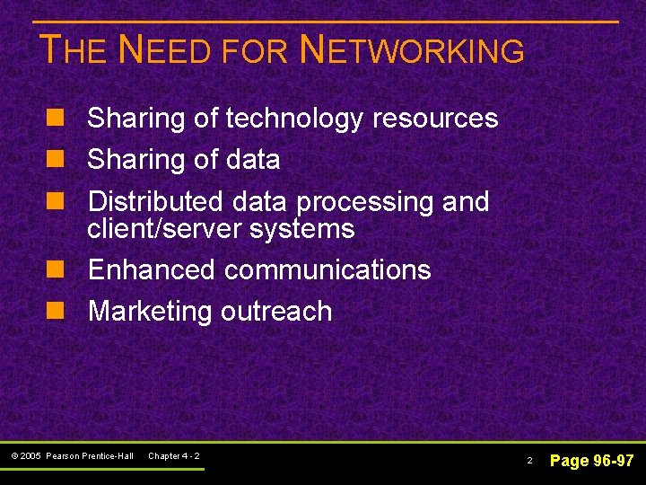 THE NEED FOR NETWORKING n Sharing of technology resources n Sharing of data n