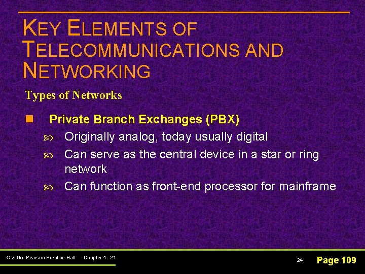 KEY ELEMENTS OF TELECOMMUNICATIONS AND NETWORKING Types of Networks n Private Branch Exchanges (PBX)