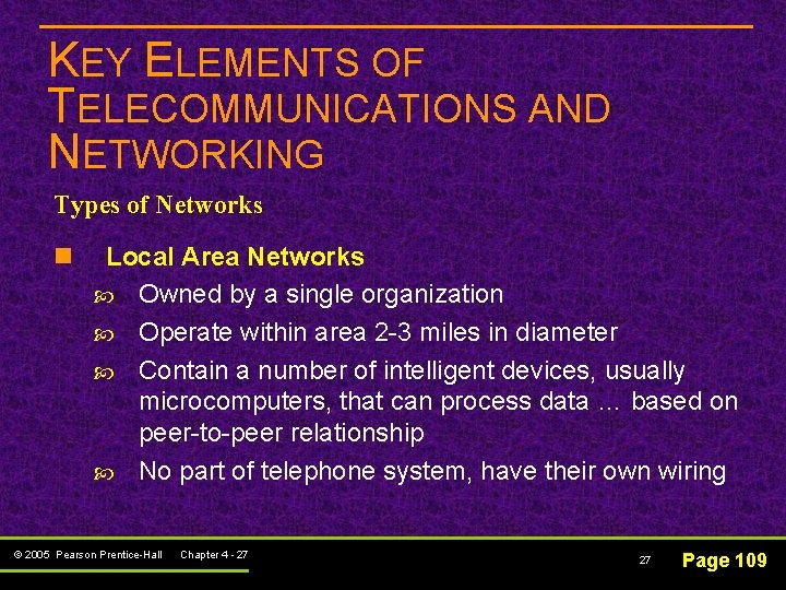 KEY ELEMENTS OF TELECOMMUNICATIONS AND NETWORKING Types of Networks n Local Area Networks Owned