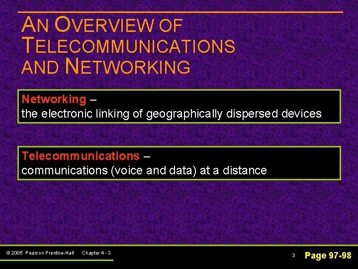 AN OVERVIEW OF TELECOMMUNICATIONS AND NETWORKING Networking – the electronic linking of geographically dispersed