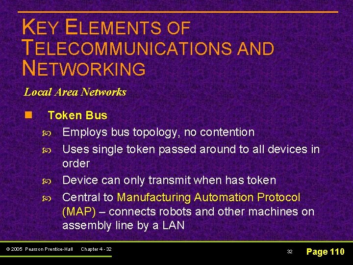 KEY ELEMENTS OF TELECOMMUNICATIONS AND NETWORKING Local Area Networks n Token Bus Employs bus