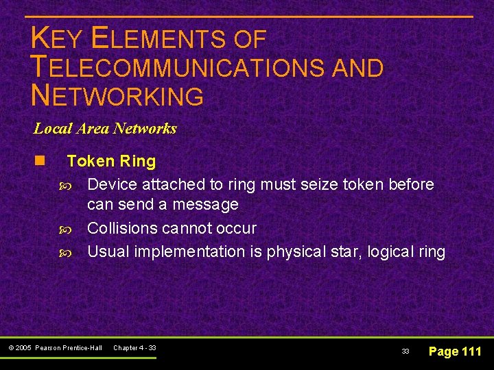 KEY ELEMENTS OF TELECOMMUNICATIONS AND NETWORKING Local Area Networks n Token Ring Device attached