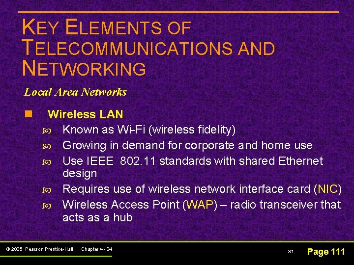 KEY ELEMENTS OF TELECOMMUNICATIONS AND NETWORKING Local Area Networks n Wireless LAN Known as