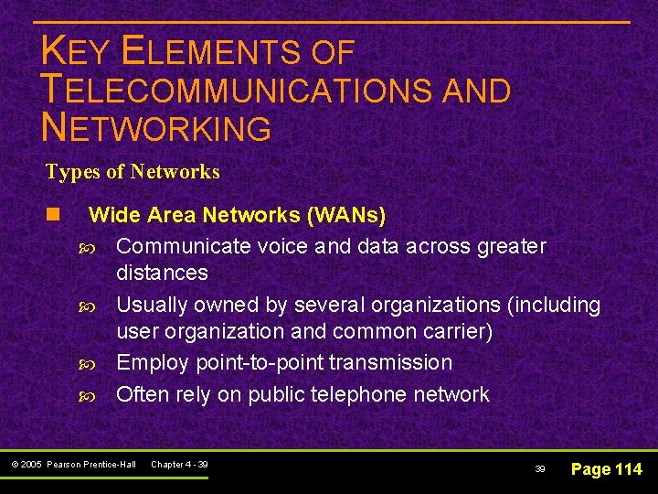 KEY ELEMENTS OF TELECOMMUNICATIONS AND NETWORKING Types of Networks n Wide Area Networks (WANs)
