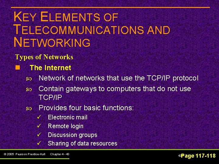 KEY ELEMENTS OF TELECOMMUNICATIONS AND NETWORKING Types of Networks n The Internet Network of