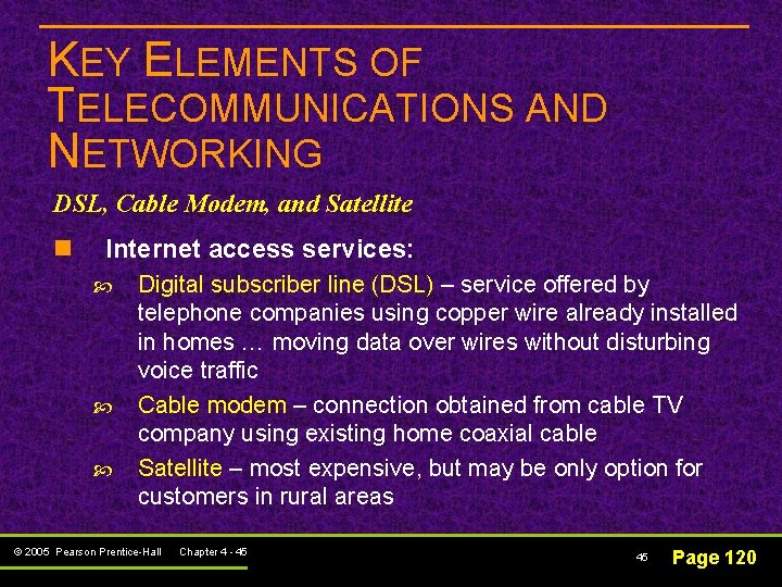 KEY ELEMENTS OF TELECOMMUNICATIONS AND NETWORKING DSL, Cable Modem, and Satellite n Internet access