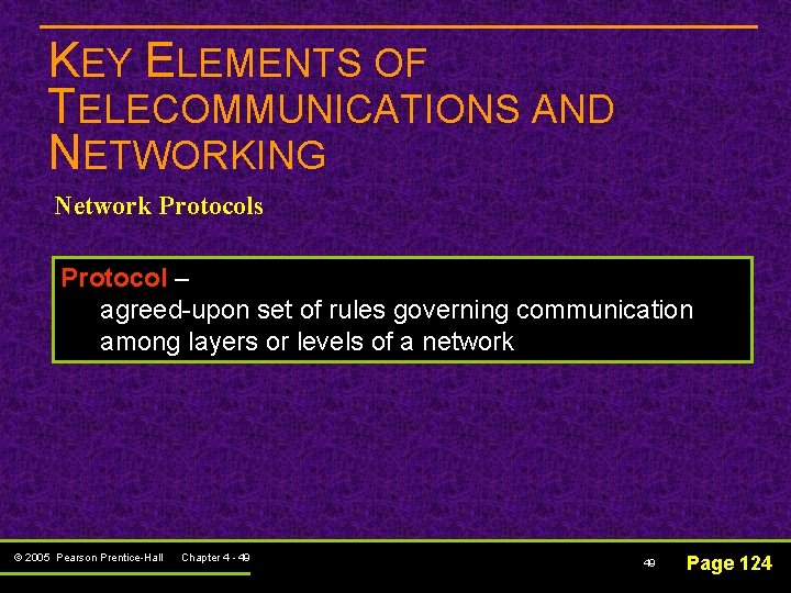 KEY ELEMENTS OF TELECOMMUNICATIONS AND NETWORKING Network Protocols Protocol – agreed-upon set of rules