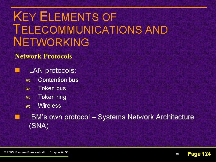 KEY ELEMENTS OF TELECOMMUNICATIONS AND NETWORKING Network Protocols n LAN protocols: n Contention bus