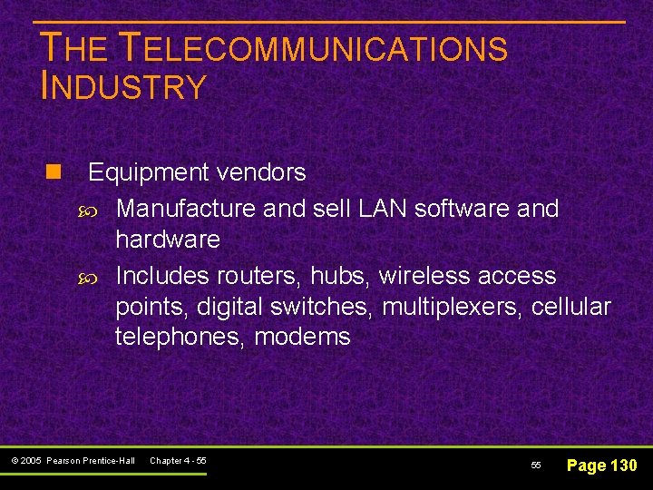 THE TELECOMMUNICATIONS INDUSTRY n Equipment vendors Manufacture and sell LAN software and hardware Includes