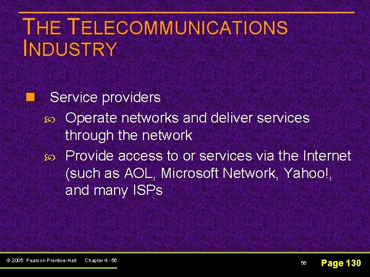 THE TELECOMMUNICATIONS INDUSTRY n Service providers Operate networks and deliver services through the network