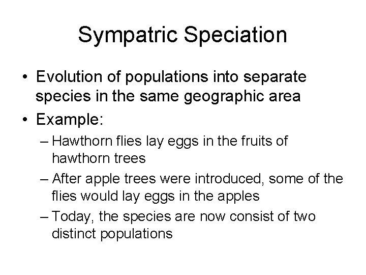 Sympatric Speciation • Evolution of populations into separate species in the same geographic area