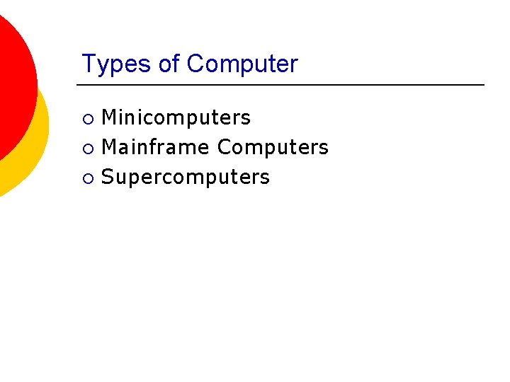 Types of Computer Minicomputers ¡ Mainframe Computers ¡ Supercomputers ¡ 