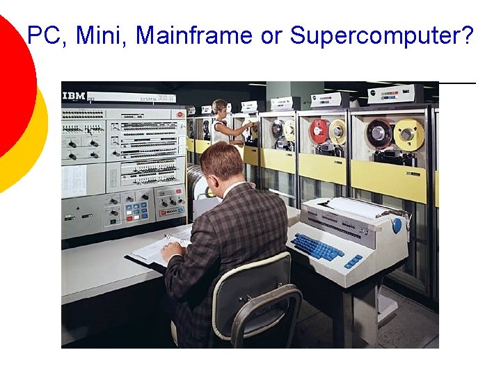 PC, Mini, Mainframe or Supercomputer? 
