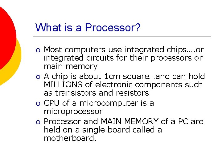 What is a Processor? ¡ ¡ Most computers use integrated chips…. or integrated circuits