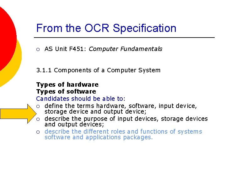 From the OCR Specification ¡ AS Unit F 451: Computer Fundamentals 3. 1. 1