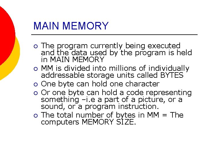 MAIN MEMORY ¡ ¡ ¡ The program currently being executed and the data used