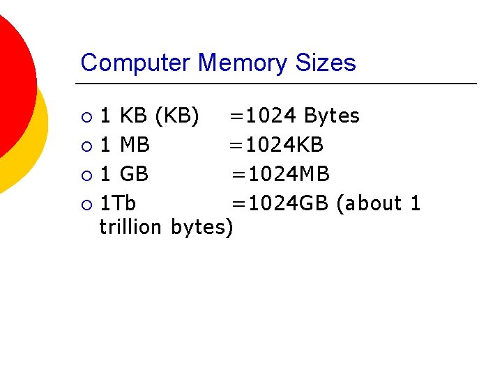 Computer Memory Sizes 1 KB (KB) =1024 Bytes ¡ 1 MB =1024 KB ¡