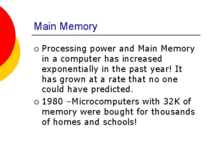 Main Memory Processing power and Main Memory in a computer has increased exponentially in