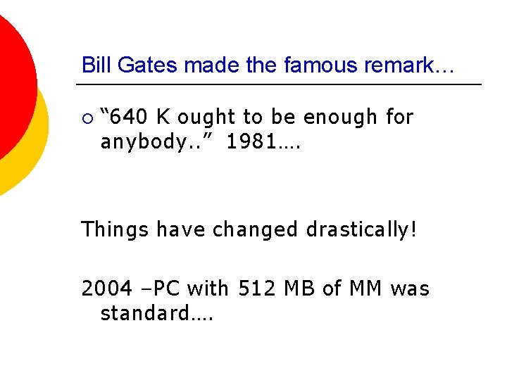 Bill Gates made the famous remark… ¡ “ 640 K ought to be enough