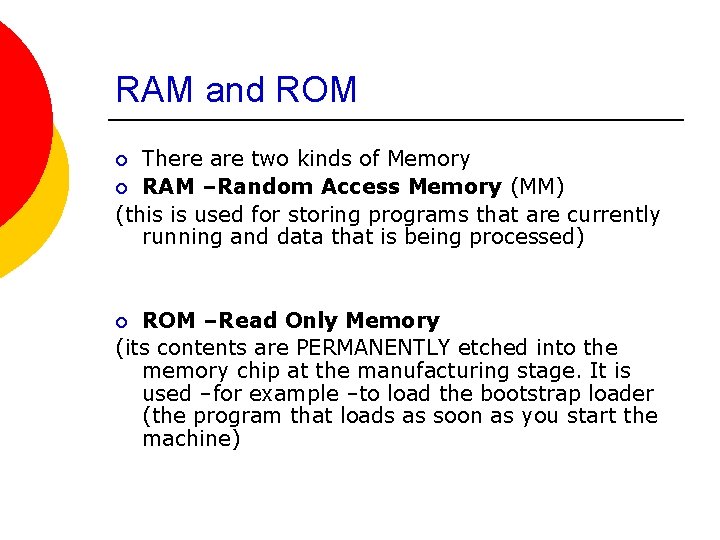 RAM and ROM There are two kinds of Memory ¡ RAM –Random Access Memory