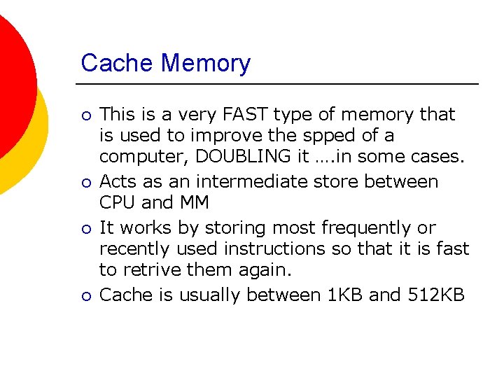 Cache Memory ¡ ¡ This is a very FAST type of memory that is