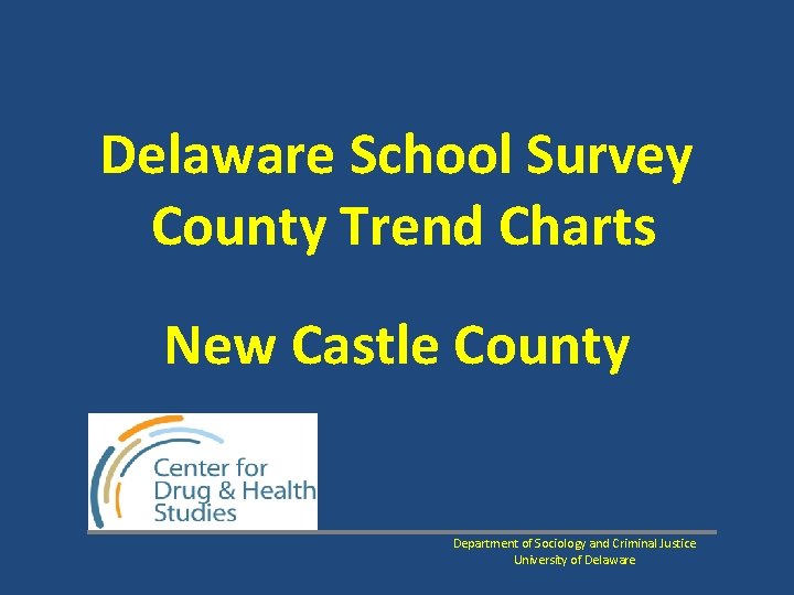 Delaware School Survey County Trend Charts New Castle County Department of Sociology and Criminal