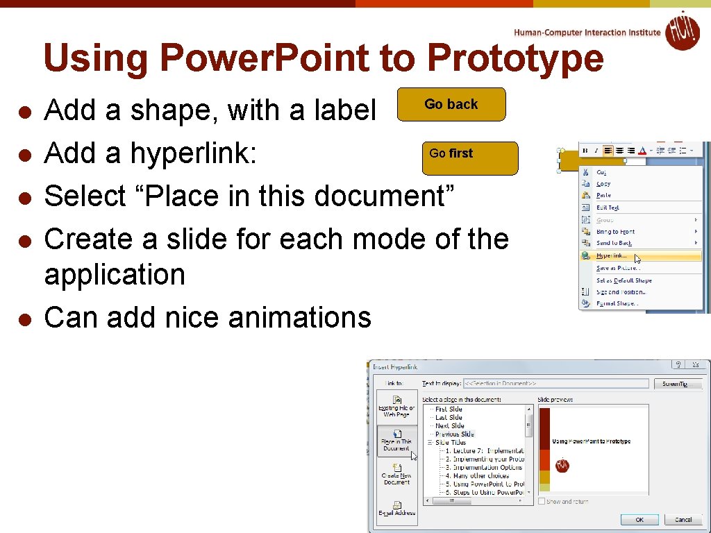Using Power. Point to Prototype l l l Add a shape, with a label