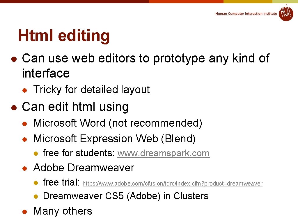 Html editing l Can use web editors to prototype any kind of interface l