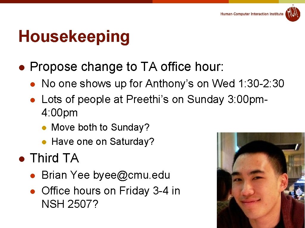 Housekeeping l Propose change to TA office hour: l l No one shows up
