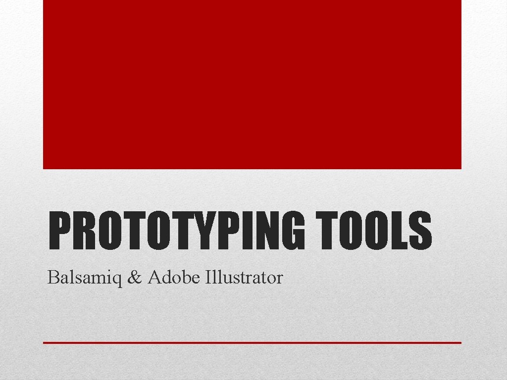 PROTOTYPING TOOLS Balsamiq & Adobe Illustrator 