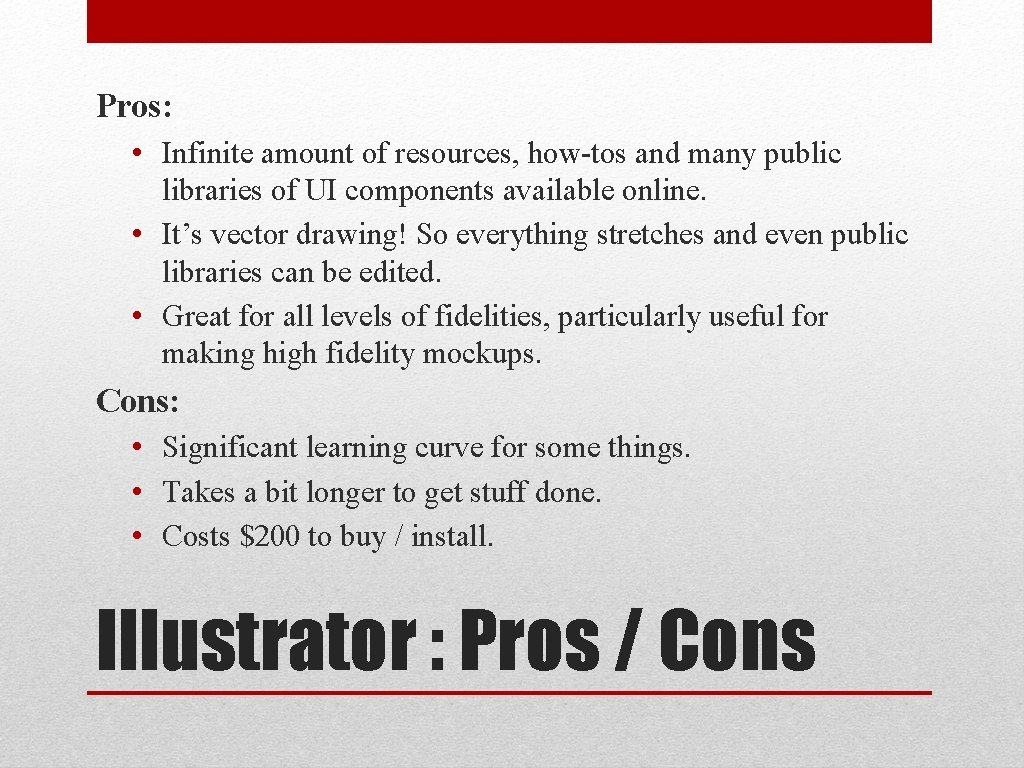 Pros: • Infinite amount of resources, how-tos and many public libraries of UI components