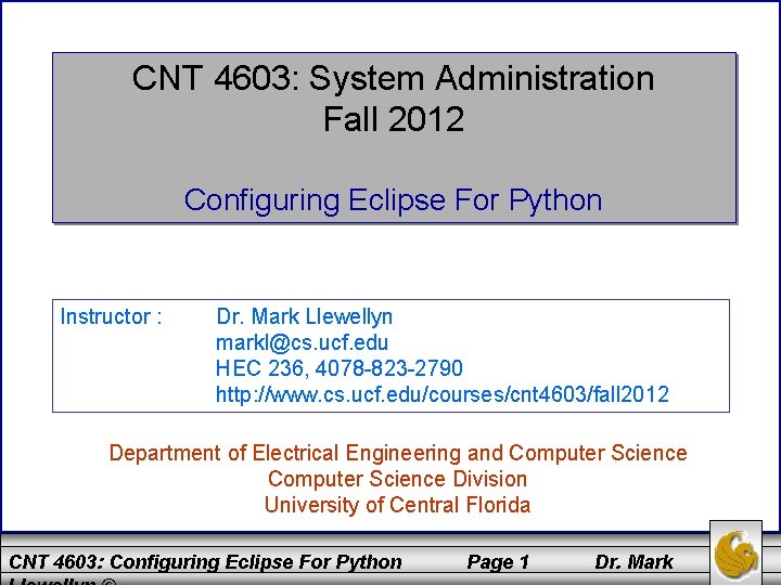 CNT 4603: System Administration Fall 2012 Configuring Eclipse For Python Instructor : Dr. Mark