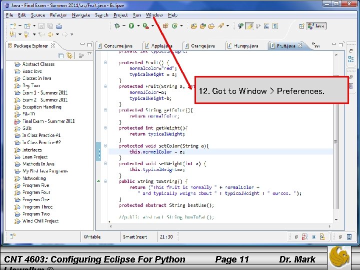 12. Got to Window > Preferences. CNT 4603: Configuring Eclipse For Python Page 11