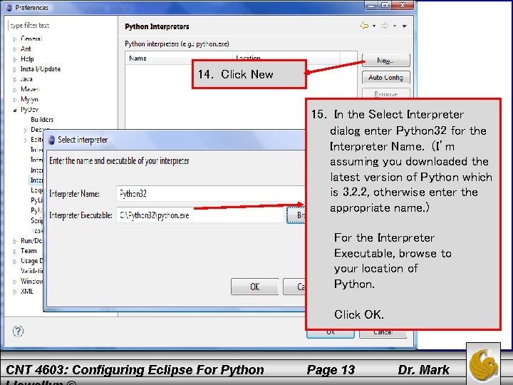 14. Click New 15. In the Select Interpreter dialog enter Python 32 for the