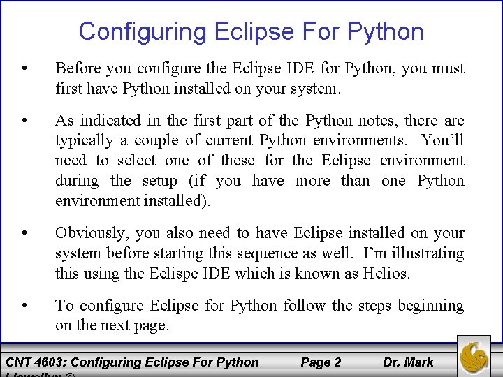 Configuring Eclipse For Python • Before you configure the Eclipse IDE for Python, you