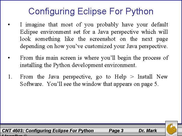 Configuring Eclipse For Python • I imagine that most of you probably have your