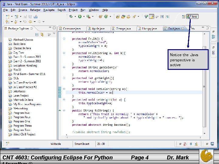 Configuring Eclipse For Python Notice the Java perspective is active CNT 4603: Configuring Eclipse