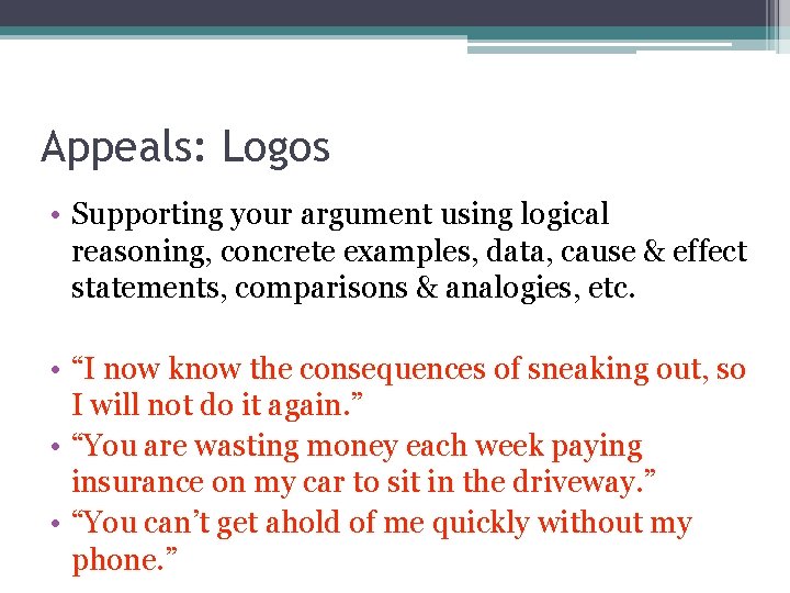 Appeals: Logos • Supporting your argument using logical reasoning, concrete examples, data, cause &