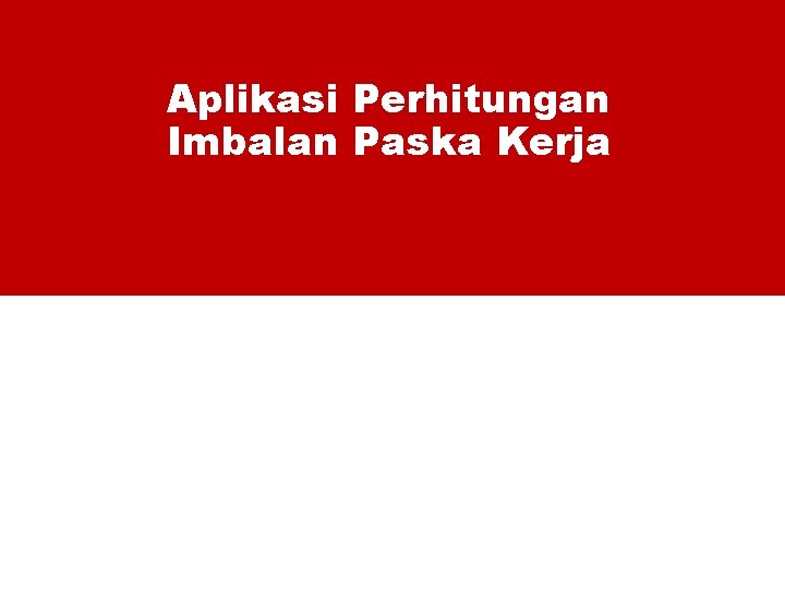 Aplikasi Perhitungan Imbalan Paska Kerja 
