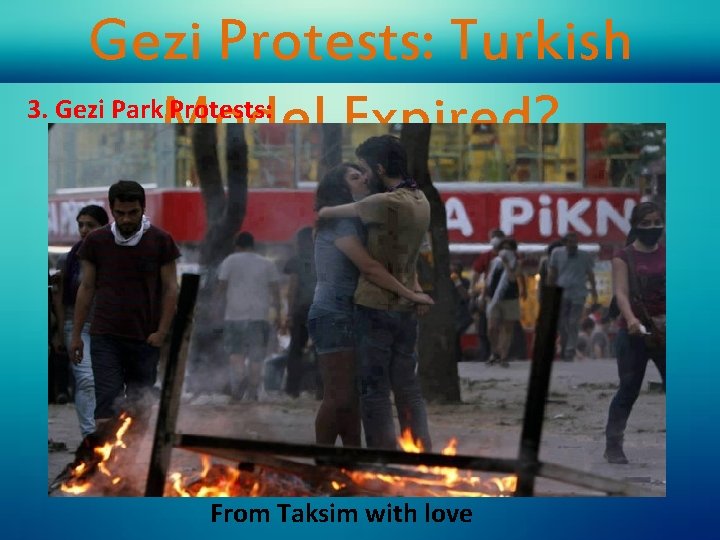 Gezi Protests: Turkish 3. Gezi Park Protests: Model Expired? From Taksim with love 