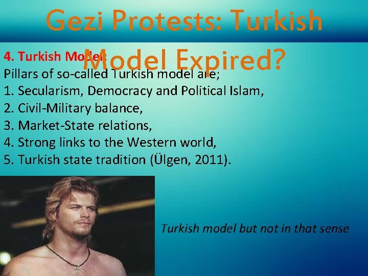 Gezi Protests: Turkish 4. Turkish Model: Model Expired? Pillars of so-called Turkish model are;