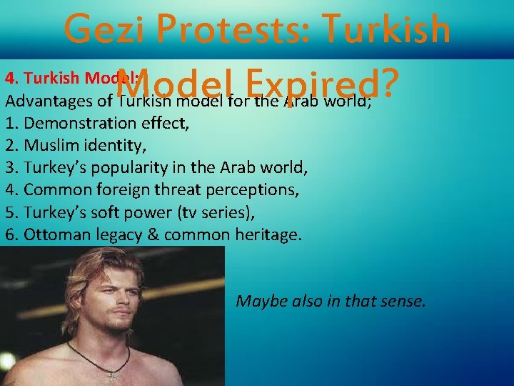 Gezi Protests: Turkish 4. Turkish Model: Model Expired? Advantages of Turkish model for the