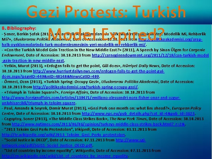 Gezi Protests: Turkish Model Expired? 8. Bibliography: - Şener, Berkin Şafak (2012), «Arap Halk