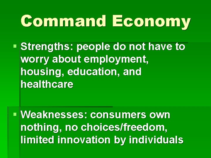 Command Economy § Strengths: people do not have to worry about employment, housing, education,