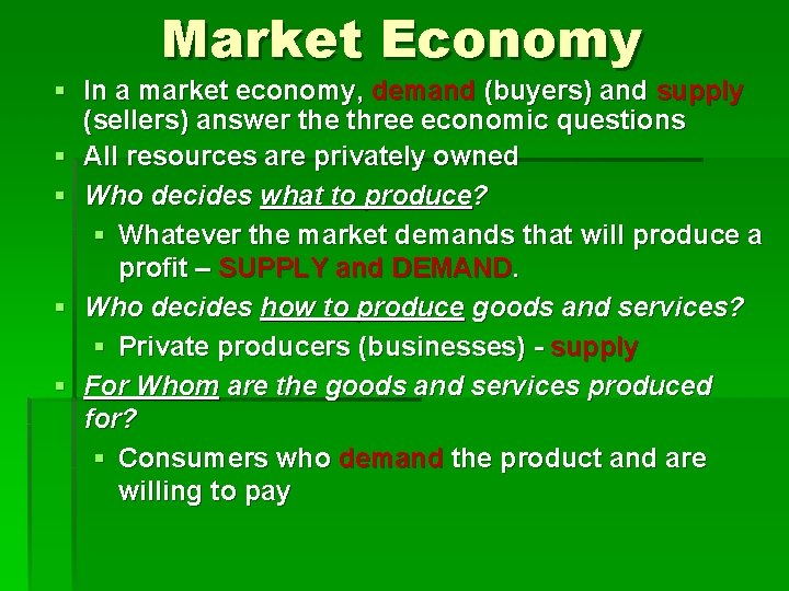 Market Economy § In a market economy, demand (buyers) and supply (sellers) answer the