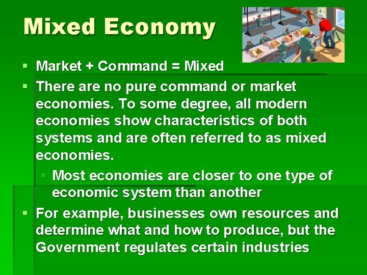 Mixed Economy § Market + Command = Mixed § There are no pure command