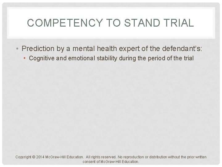 COMPETENCY TO STAND TRIAL • Prediction by a mental health expert of the defendant’s: