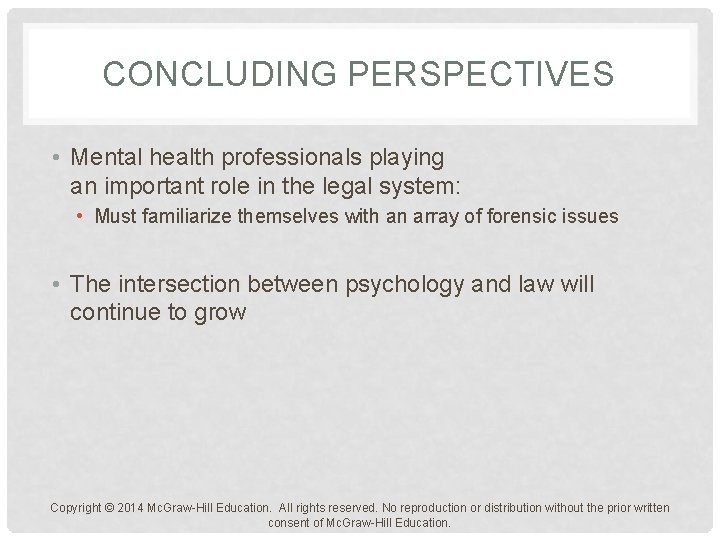 CONCLUDING PERSPECTIVES • Mental health professionals playing an important role in the legal system: