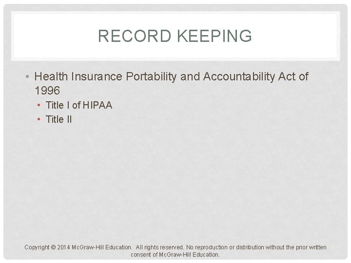 RECORD KEEPING • Health Insurance Portability and Accountability Act of 1996 • Title I